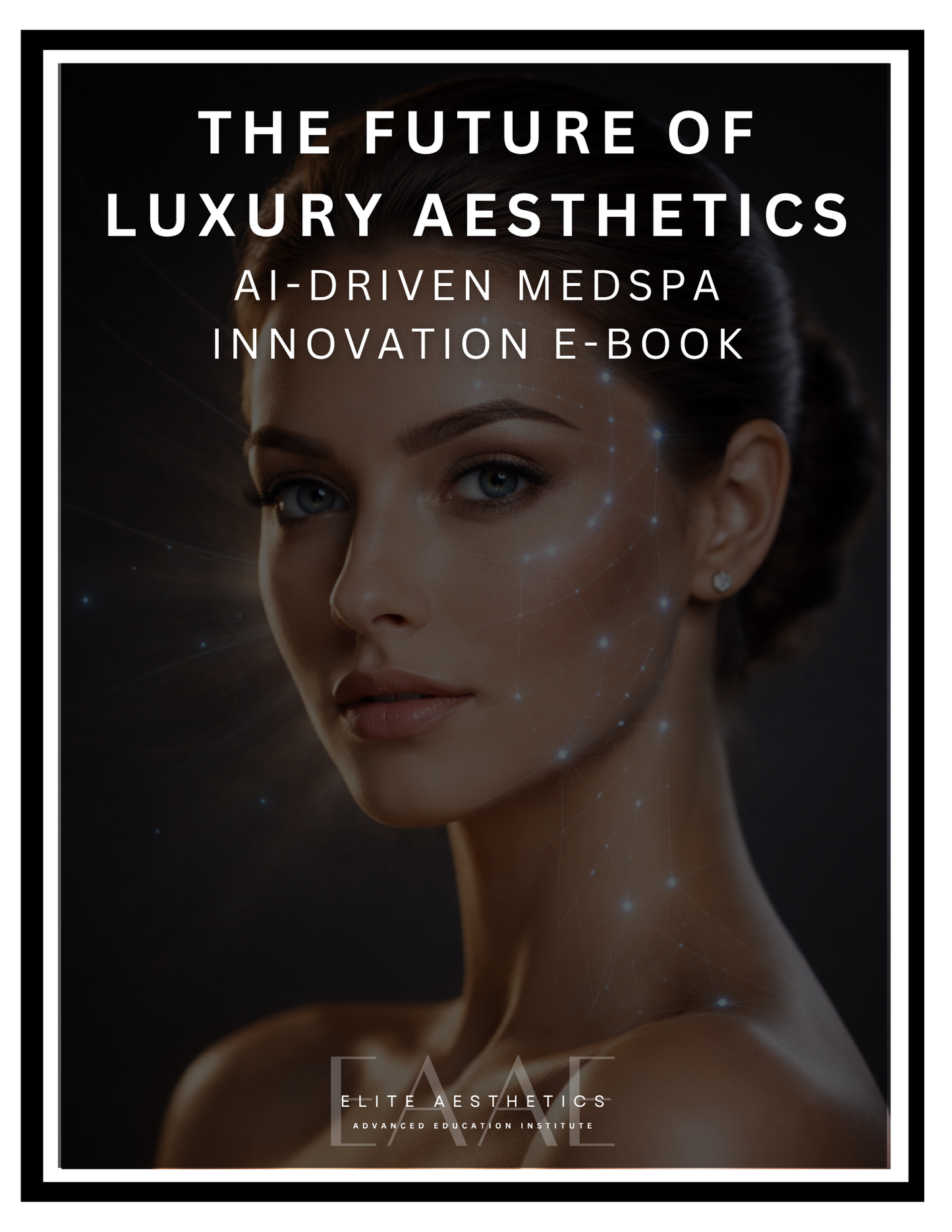 The Future of Luxury Aesthetics: AI-Driven MedSpa Innovation | E-Book